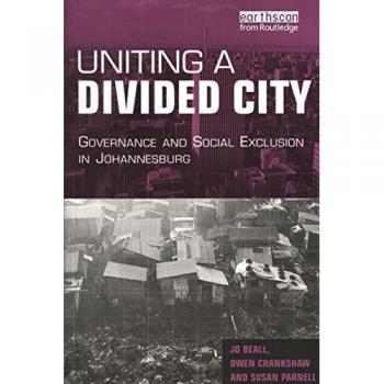 Uniting a Divided City: Governance and Social Exclusion in Johannesburg