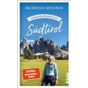 Gebrauchsanweisung für Südtirol: Aktualisierte Neuausgabe 2023 – Viel mehr als nur ein Reiseführer: Der bekannteste Südtiroler über seine Heimat, die beliebte Ferienregion zwischen Nord