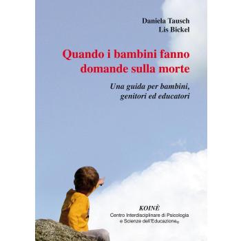 Quando i bambini fanno domande sulla morte. Una guida per bambini, genitori ed educatori