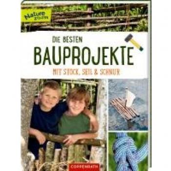 Barbara Wernsing Die Besten Bauprojekte Mit Stock, Seil Und Schnur (Nature Zoom)