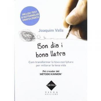 Bon dia i bona lletra: com transformar la teva escriptura per millorar la teva vida