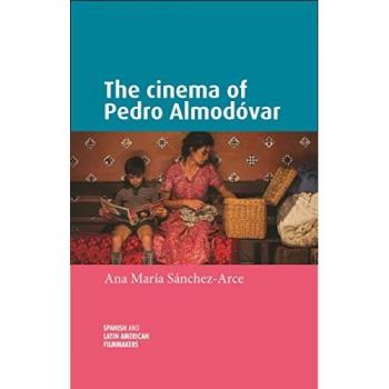 Sanchez-Arce, Ana María: The cinema of Pedro Almodóvar