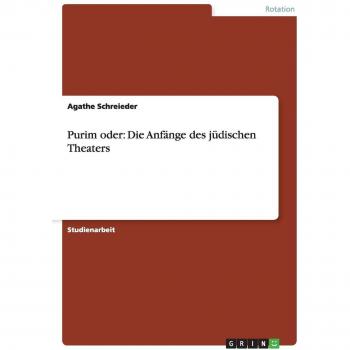 Purim oder: Die Anfänge des jüdischen Theaters