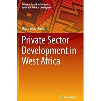 Private Sector Development in West Africa (Advances in African Economic, Social and Political Development)