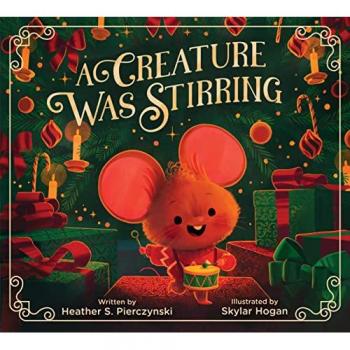A Creature Was Stirring by Heather S. Pierczynski