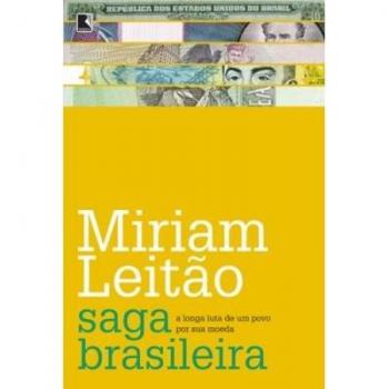 Saga Brasileira. A Longa Luta De Um Povo Por Sua Moeda