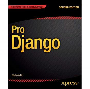 Pro Django (Expert's Voice in Web Development)