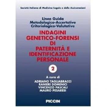 Linee guida metodologico-accertative criteriologico-valutative. Indagini generico-forensi di paternità e identificazione personale