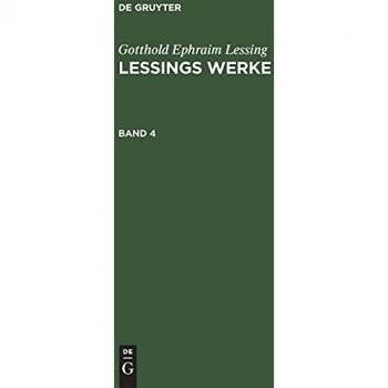 Gotthold Ephraim Lessing: Lessings Werke. Band 4