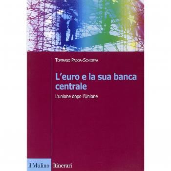 L' euro e la sua banca centrale. L'unione dopo l'Unione