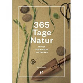 365 Tage Natur: fühlen, schmecken, entdecken