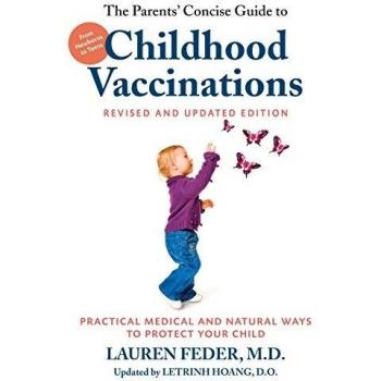 The Parents' Concise Guide to Childhood Vaccinations, Second Edition: From Newborns to Teens, Practical Medical and Natural Ways to Protect Your Child
