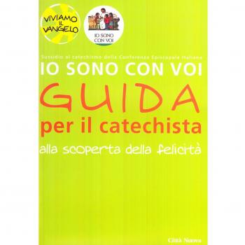 Io sono con voi. Alla scoperta della felicità. Guida per il catechista