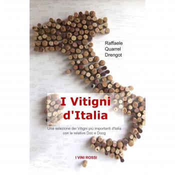 I vitigni d'Italia. Una selezione dei vitigni più importanti d'Italia con le relative Doc e Docg