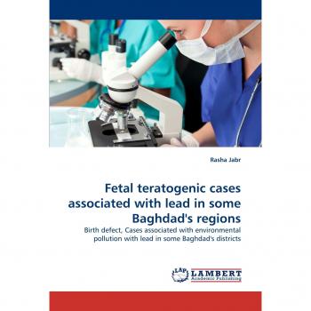 Fetal teratogenic cases associated with lead in some Baghdad's regions: Birth defect, Cases associated with environmental pollution with lead in some Baghdad's districts