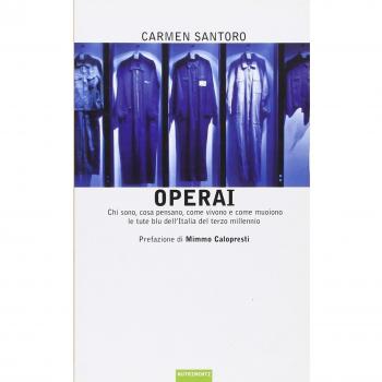 Operai. Chi sono, cosa pensano, come vivono e come muoiono le tute blu dell'Italia del terzo millennio