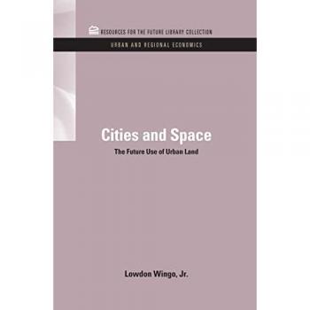 Cities and Space: The Future Use of Urban Land (Resources for the Future Library Collection: Urban and Regional Economics, Band 5)
