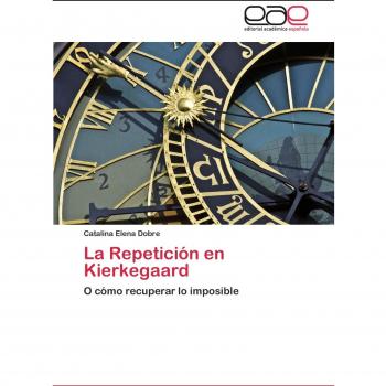 La Repetición en Kierkegaard: O cómo recuperar lo imposible