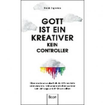 Gott ist ein Kreativer – kein Controller: Über das Leben außerhalb der Effizienzfalle oder warum wir mit unserem Lebenspartner kein Jahresgespräch führen sollten