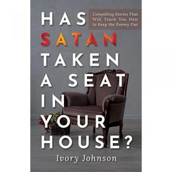 Johnson, Ivory: Has Satan Taken a Seat in Your House?