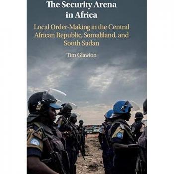 The Security Arena in Africa by Tim Glawion