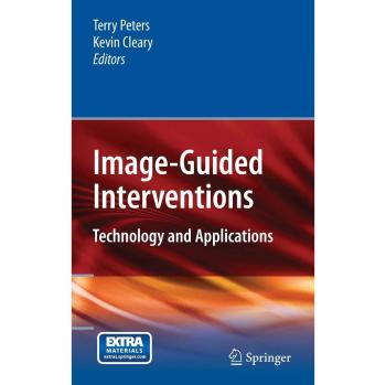 Image-Guided Interventions: Technology and Applications