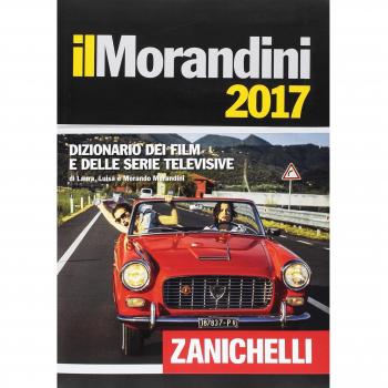 Il Morandini 2017. Dizionario dei film e delle serie televisive