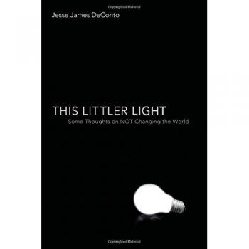 This Littler Light: Some Thoughts on NOT Changing the World