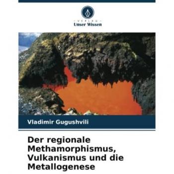 Der regionale Methamorphismus, Vulkanismus und die Metallogenese