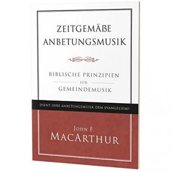 MacArthur, John F. Zeitgemäße Anbetungsmusik: Biblische Prinzipien Für Gemeindemusik