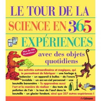 Le tour de la science en 365 expériences avec des objets quotidiens