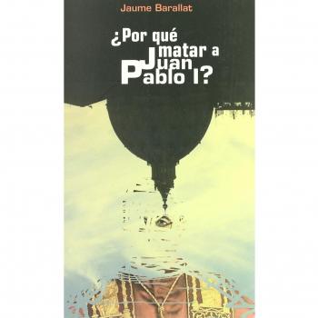 POR QUE MATAR A JUAN PABLO I