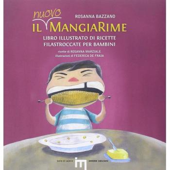 Il nuovo MangiaRime. Libro illustrato di ricette filastroccate per bambini
