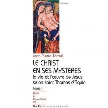 Le Christ en ses mystères, tome 2 : La Vie et l\'Oeuvre de Jésus selon Saint Thomas d\'Aquin