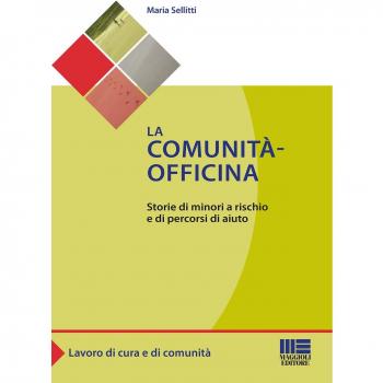 La comunità-officina. Storie di minori a rischio e di percorsi di aiuto