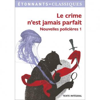 Nouvelles policières : Tome 1, Le crime n'est jamais parfait