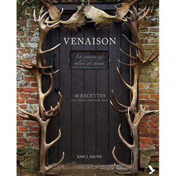 Venaison (Cuisine du relais de chasse: 40 recettes : cerf, biche, chevreuil, daim)