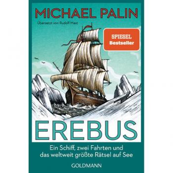 Michael Palin Erebus: Ein Schiff, Zwei Fahrten Und Das Weltweit Größte Rätsel Auf See
