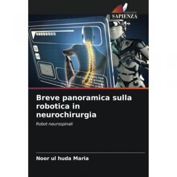 Maria, Noor ul huda: Breve panoramica sulla robotica in neurochirurgia