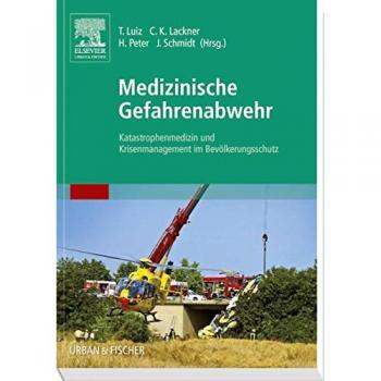 Medizinische Gefahrenabwehr: Katastrophenmedizin und Krisenmanagement im Bevölkerungsschutz