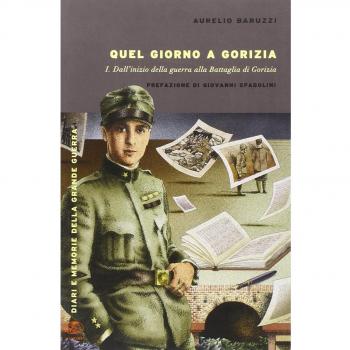 Quel giorno a Gorizia. I. Dall'inizio della guerra alla battaglia di Gorizia