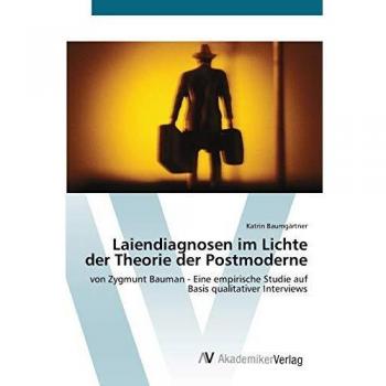 Laiendiagnosen im Lichte der Theorie der Postmoderne: von Zygmunt Bauman