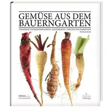 Gemüse aus dem Bauerngarten: Vergessene und besondere Sorten