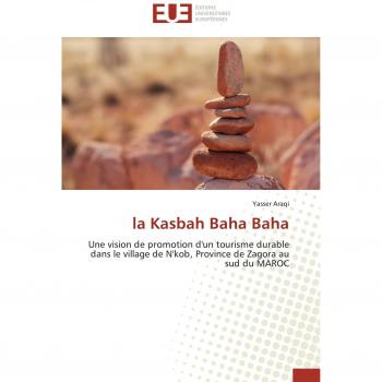 la Kasbah Baha Baha: Une vision de promotion d'un tourisme durable dans le village de N'kob, Province de Zagora au sud du MAROC