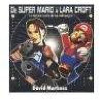 Guia De Super Mario A Lara Croft La Historia Oculta De Los Videojuegos Dolmen