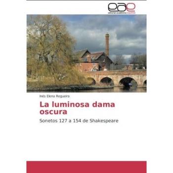 La luminosa dama oscura: Sonetos 127 a 154 de Shakespeare