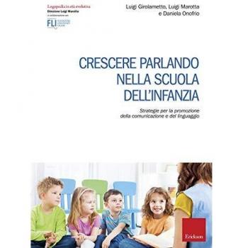 Crescere parlando nella scuola dell'infanzia. Strategie per la promozione della comunicazione e del linguaggio