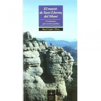 El massís de Sant Llorenç del Munt: 12 itineraris pels camins perduts (Tapa blanda).