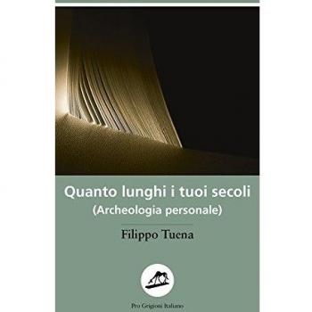 Quanto lunghi i tuoi secoli. (Archeologia personale)