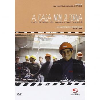 A casa non si torna. Storie di donne che svolgono lavori maschili. Con DVD
